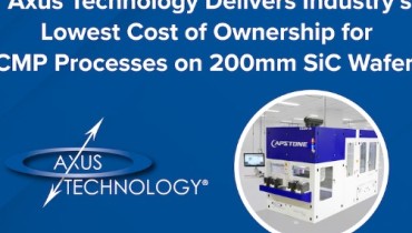 Axus Technology Delivers Industry's Lowest Cost of Ownership for CMP Processes