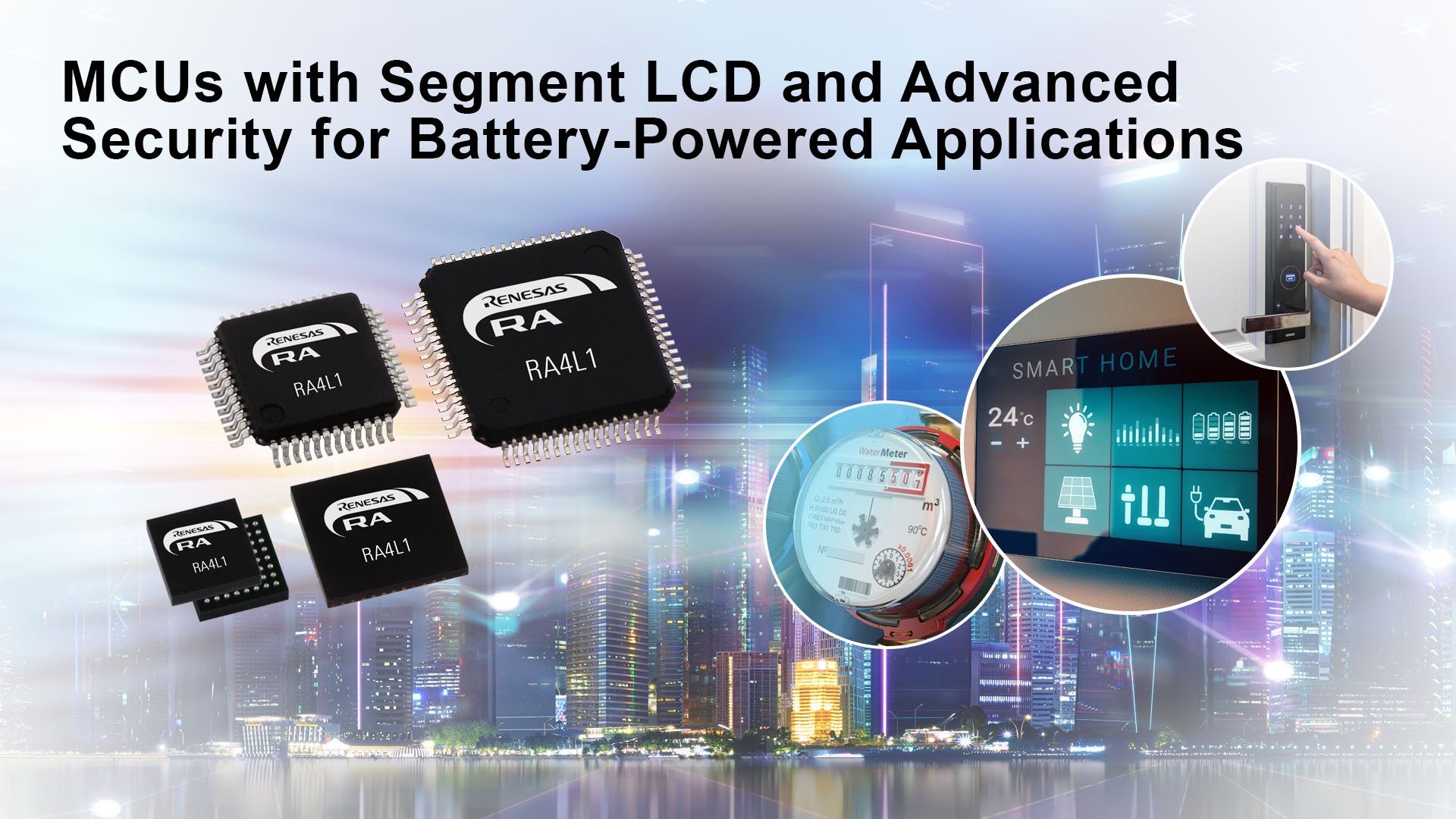 图：瑞萨电子推出超低功耗 RA4L1 微控制器（图源：Renesas）
